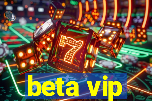 beta vip